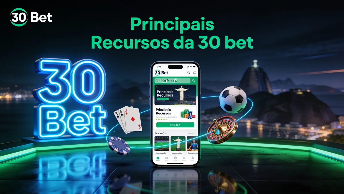 Principais Recursos da 30 bet — 30 bet no Brasil